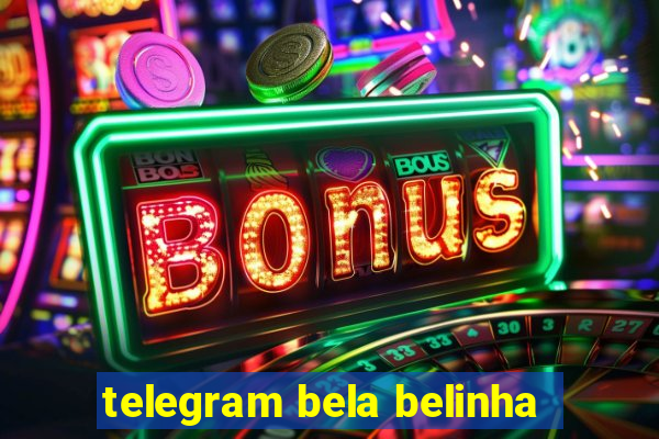 telegram bela belinha